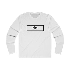 him. Long Sleeve T